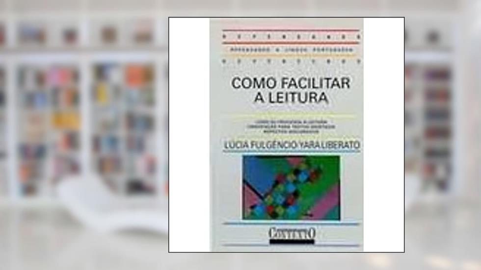 Como facilitar a leitura, do autor Lucia Fulgencio; Yara Liberato