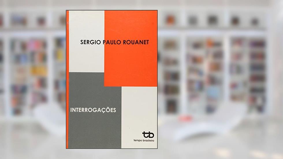 Interrogacoes, do autor Sergio Paulo Rouanet