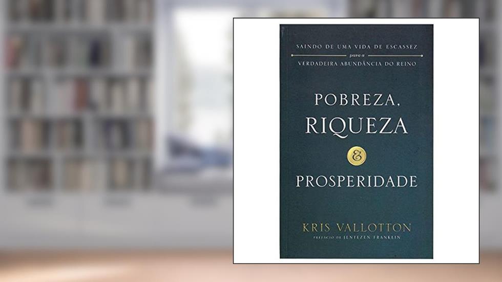 POBREZA, RIQUEZA & PROSPERIDADE, do autor KRIS VALLOTTON