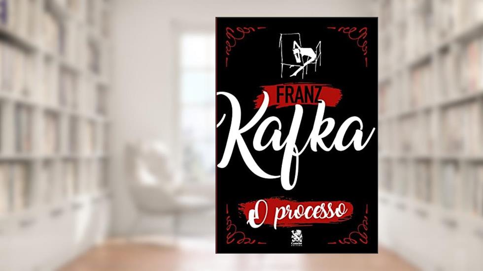O Processo, do autor Franz Kafka
