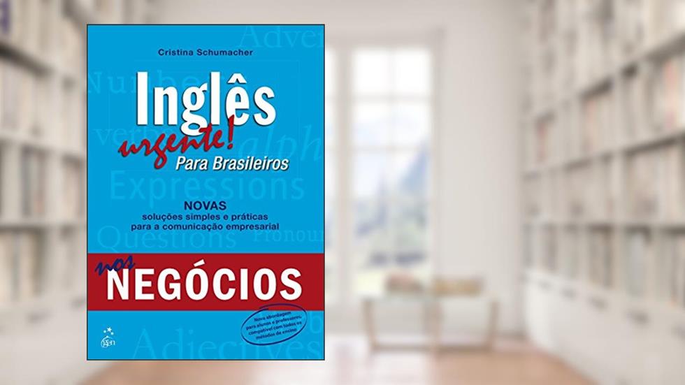 Inglês Urgente! Para Brasileiros nos Negócios, do autor Cristina Schumacher