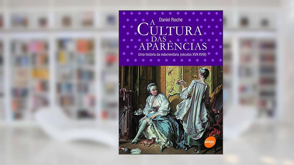 A cultura das aparências, do autor Daniel Roche