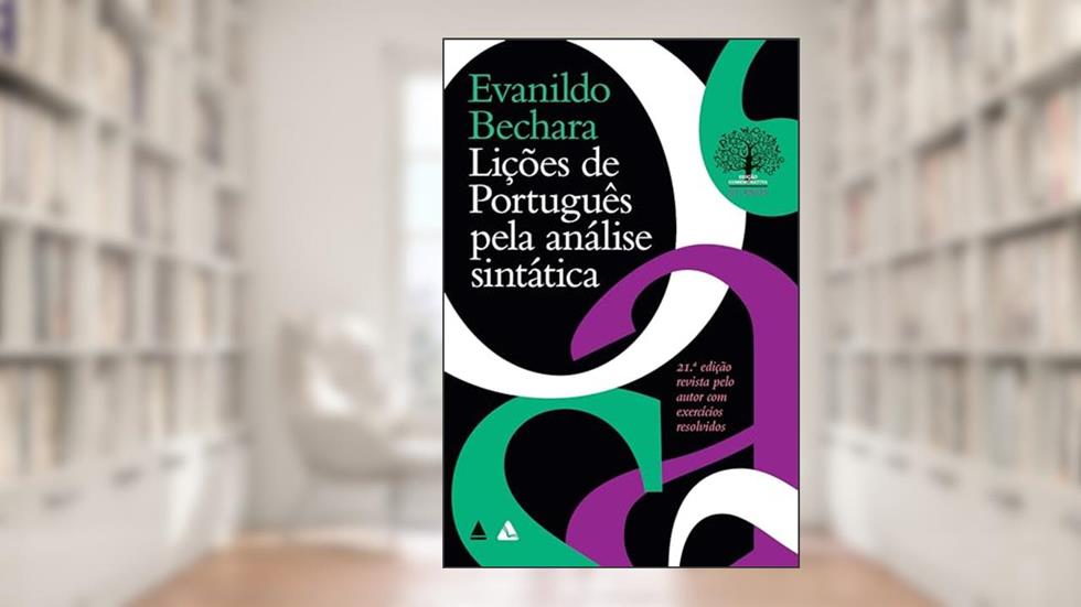 Lições de Português pela Análise Sintática, do autor Evanildo Bechara