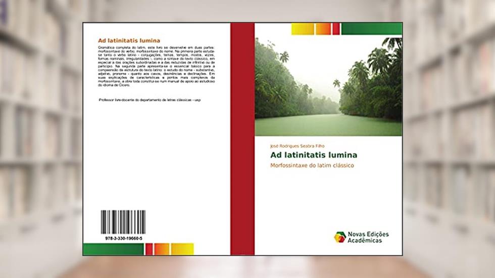 Ad latinitatis lumina: Morfossintaxe do latim clássico, do autor José Rodrigues Seabra Filho