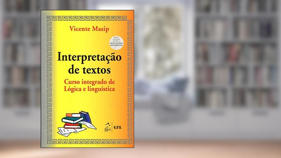 Interpretação de Textos: Curso Integrado de Lógica e Linguística, do autor Vicente Masip