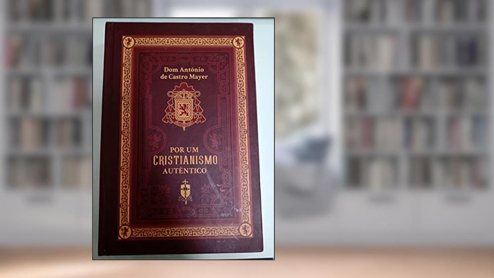 Por Um Cristianismo Autêntico, do autor Dom Antônio De Castro Mayer