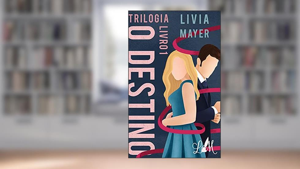 Trilogia O Destino: Livro 1, do autor Lívia Mayer