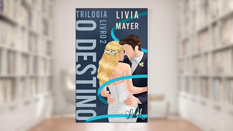 Trilogia O Destino: Livro 2, do autor Lívia Mayer