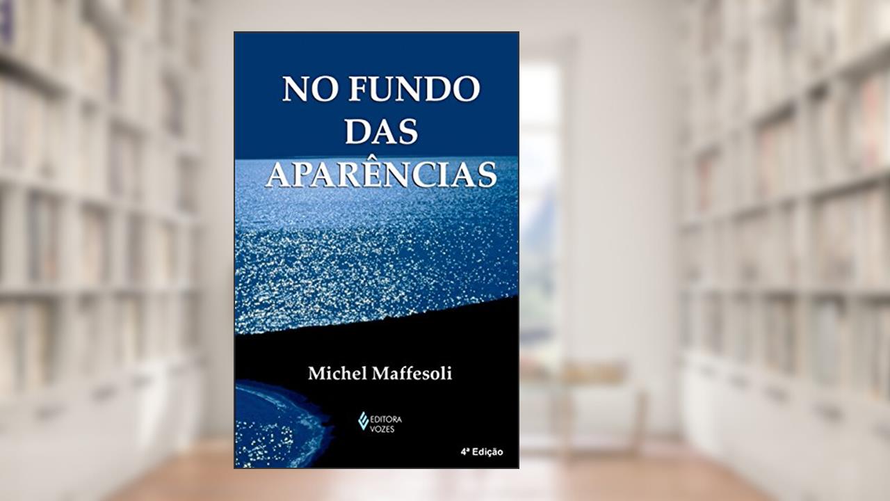 No fundo das aparências, do autor Michel Maffesoli