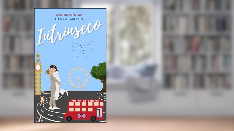 Intrínseco (Amores em Londres Livro 1), do autor Lívia Mayer