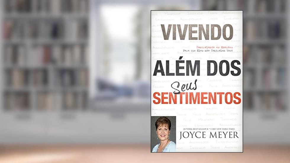 Vivendo Além dos Seus Sentimentos, do autor Joyce Meyer