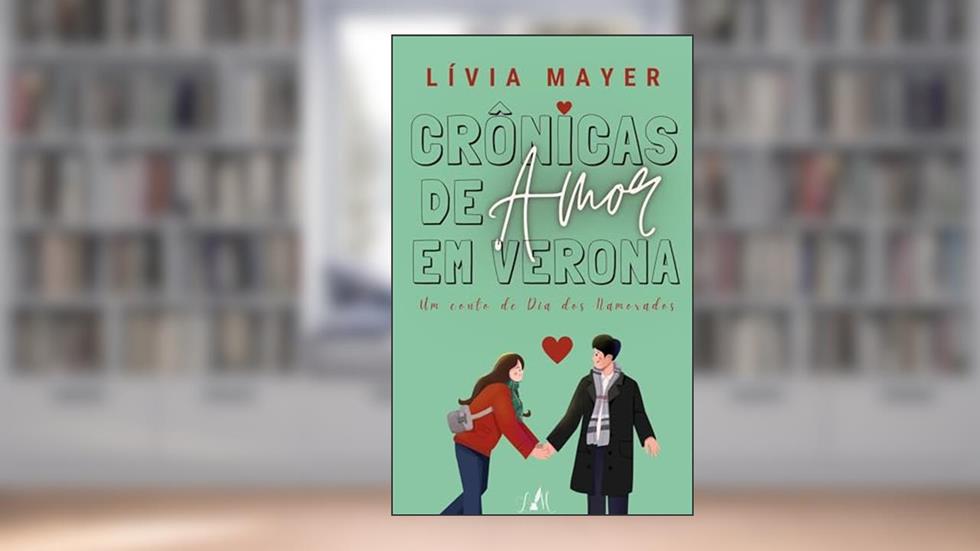 Crônicas de Amor em Verona: Um conto de Dia dos Namorados, do autor Lívia Mayer