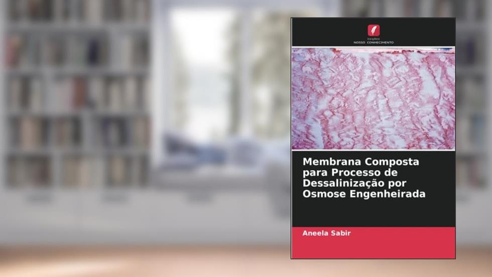 Membrana Composta para Processo de Dessalinização por Osmose Engenheirada, do autor Aneela Sabir