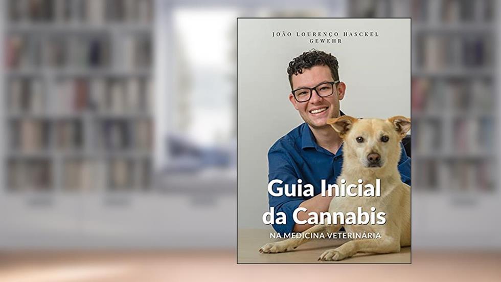 Guia Inicial da Cannabis na Medicina Veterinária, do autor João Lourenço Hasckel Gewehr