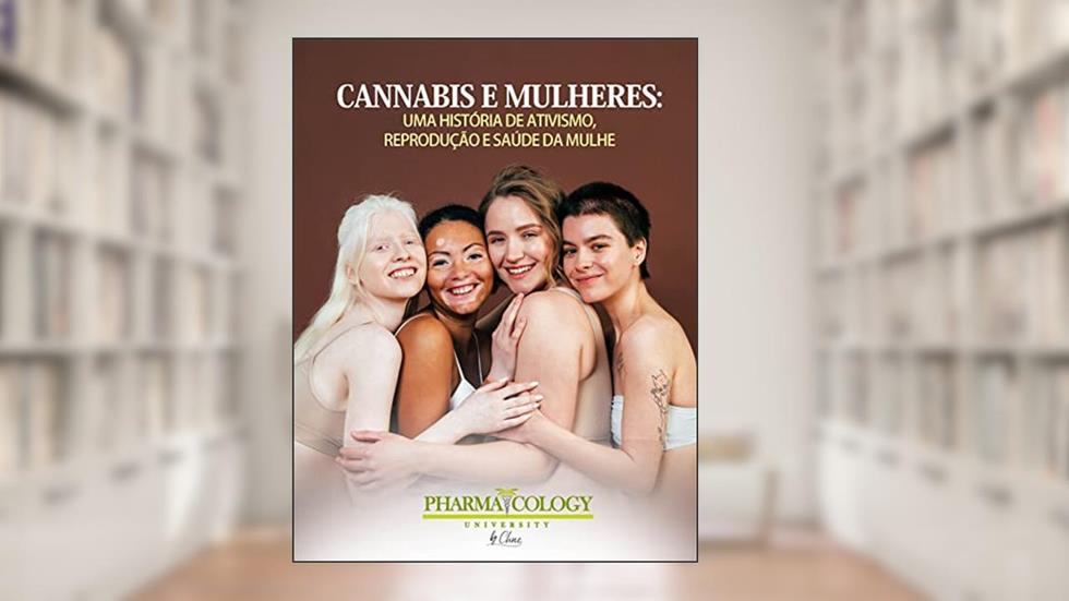Cannabis e mulheres: uma história de ativismo, reprodução e saúde da mulher, do autor Pharmacology University