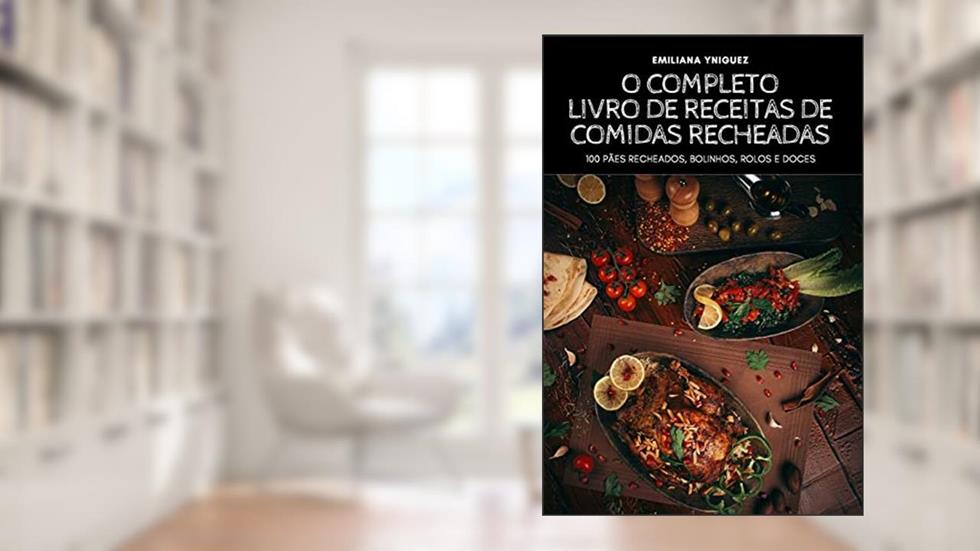 O COMPLETO LIVRO DE RECEITAS DE COMIDAS RECHEADAS, do autor EMILIANA YNIGUEZ