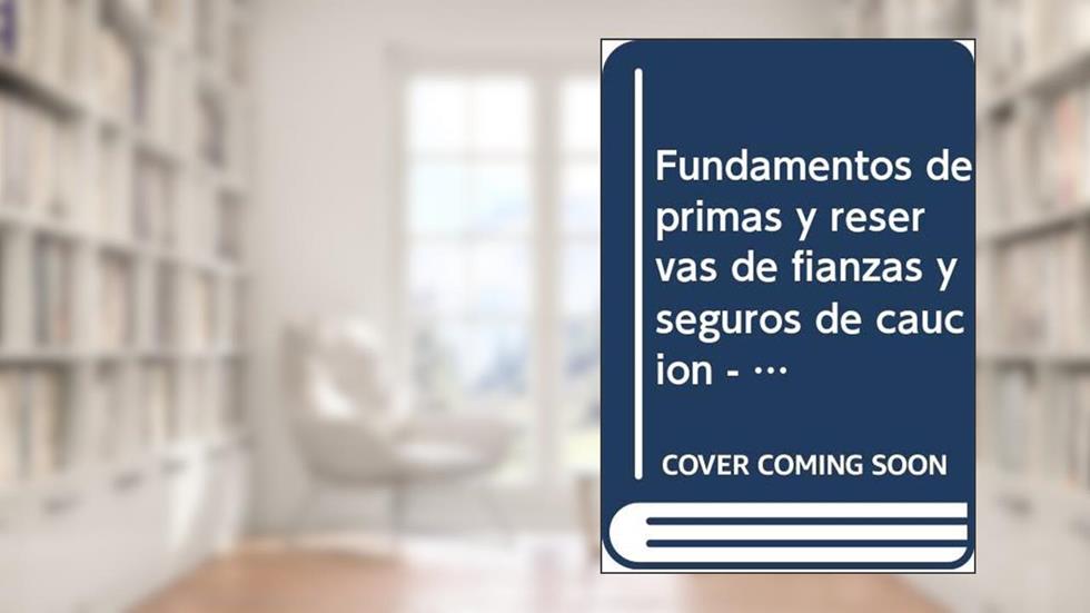 Fundamentos de primas y reservas de fianzas y seguros de caución: Enfoque de Solvencia II, do autor Juliana Gudiño Antillón; Pedro Aguilar Beltrán