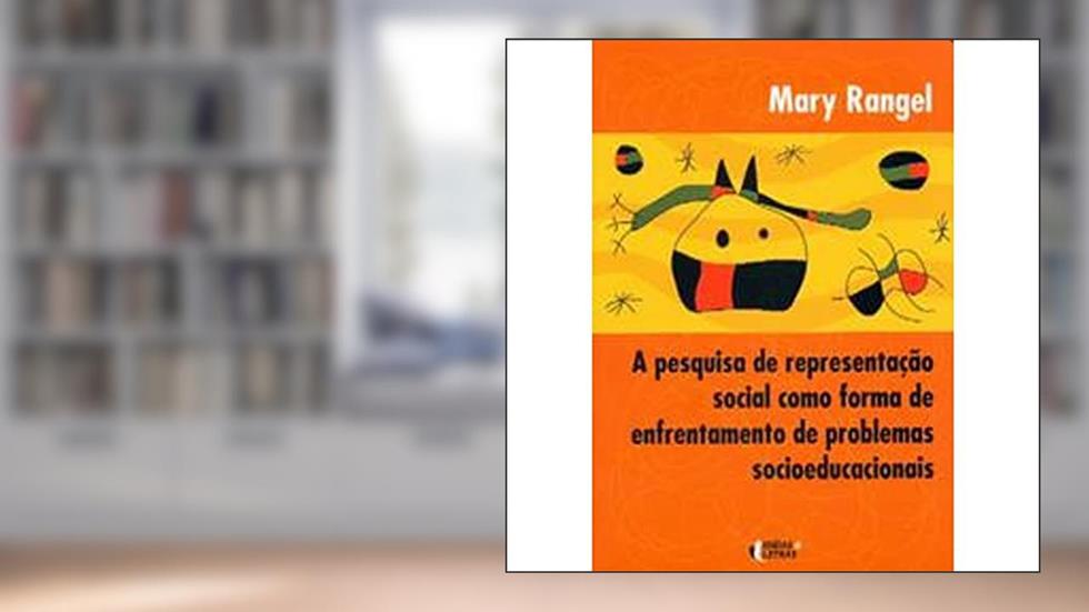 A Pesquisa de Representação Social Como Forma de Enfrentamento de Problemas Socioeducacionais, do autor Jurema Nogueira Mendes Rangel