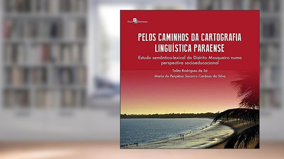 Pelos Caminhos da Cartografia Linguística Paraense, do autor Talita Rodrigues De Sá