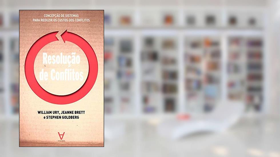 Resolução de Conflitos, do autor William Ury; Jeanne Brett; Stephen Goldberg
