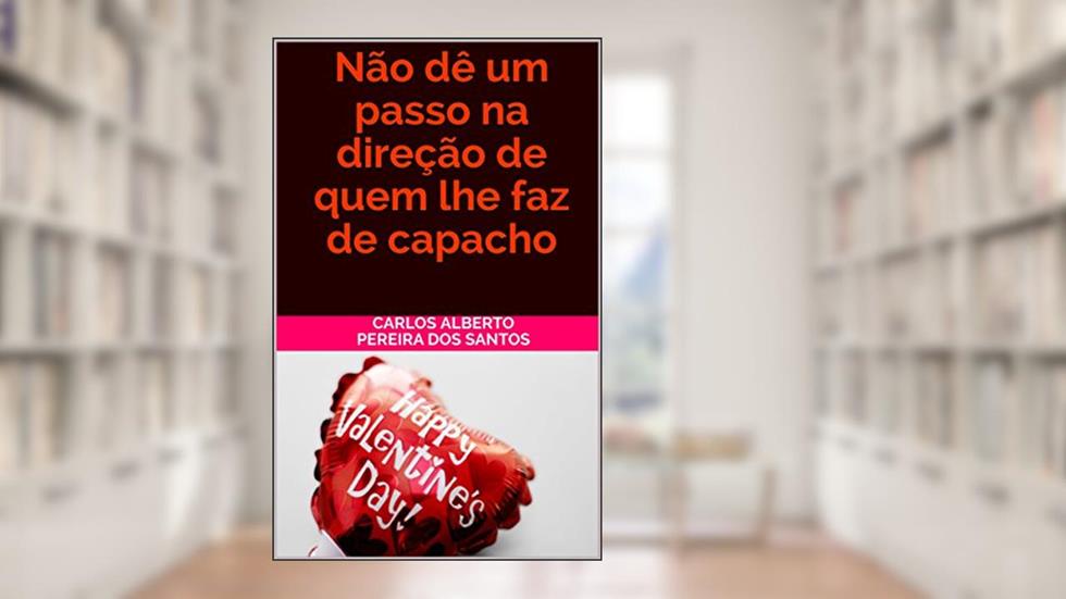 Não dê um passo na direção de quem lhe faz de capacho, do autor Carlos Alberto Pereira dos Santos