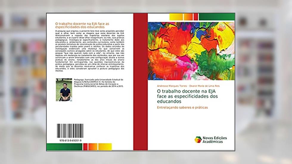 O trabalho docente na EJA face as especificidades dos educandos: Entrelaçando saberes e práticas, do autor Andresso Marques Torres; Divanir Maria de Lima Reis