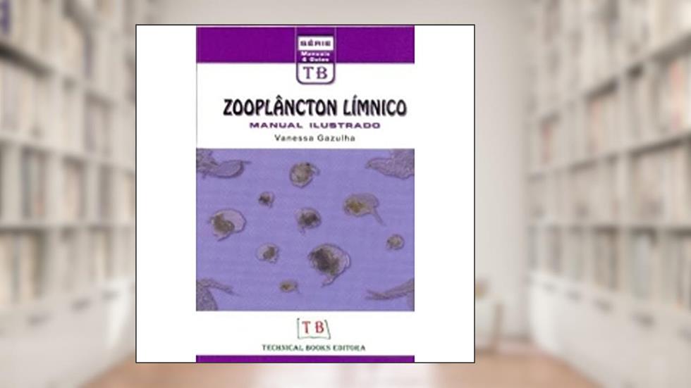 Zooplâncton Límnico - Série Manuais e Guias, do autor Vanessa Gazulha