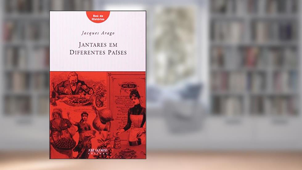 Jantares em Diferentes Países, do autor Jacques Arago