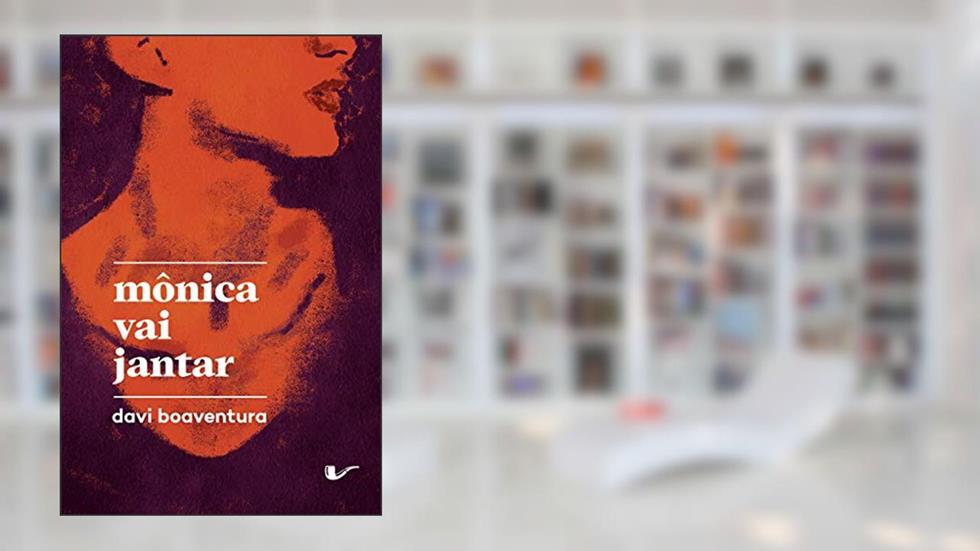 Mônica vai jantar, do autor Davi Boaventura