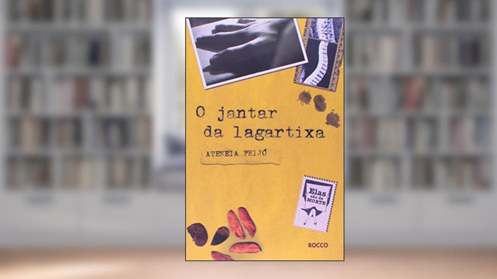 O jantar da lagartixa, do autor Ateneia Feijo
