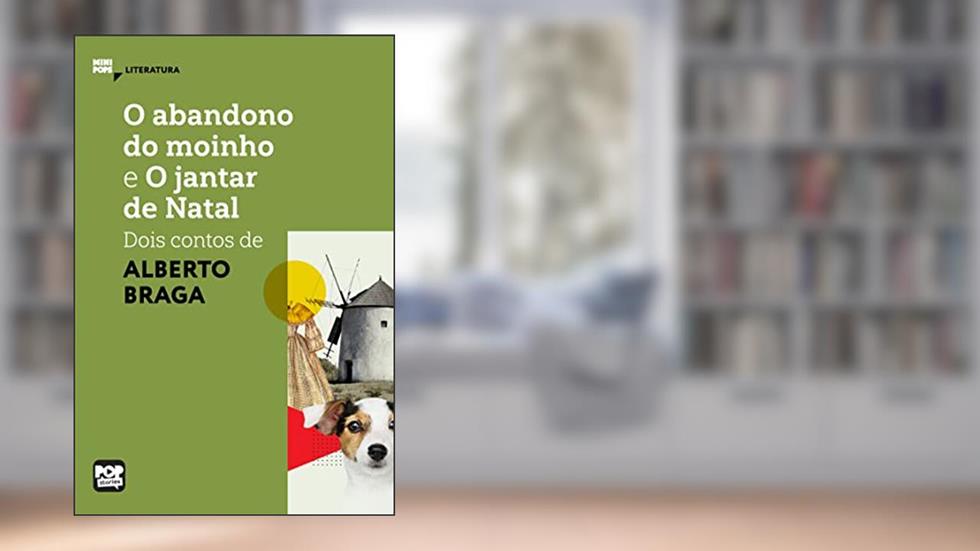 O abandono do moinho e O jantar de Natal: dois contos de Alberto Braga (MiniPops), do autor Alberto Braga
