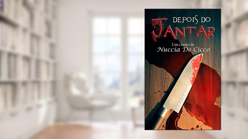 Depois do Jantar: conto, do autor Nuccia De Cicco