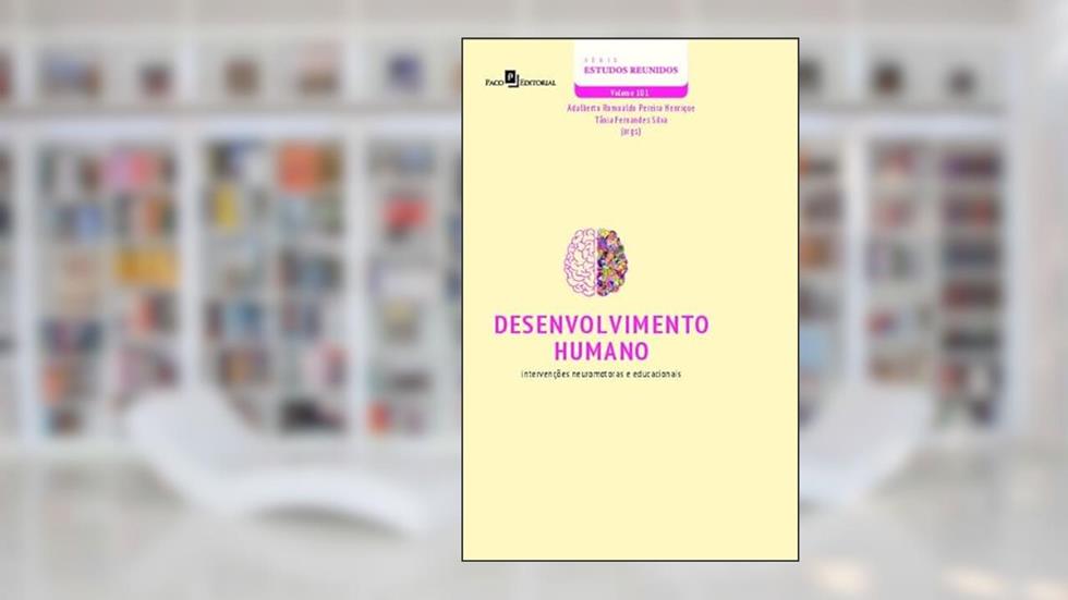 Desenvolvimento Humano: Intervenções Neuromotoras e Educacionais, do autor Adalberto Romualdo Pereira Henrique; Tânia Fernandes Silva