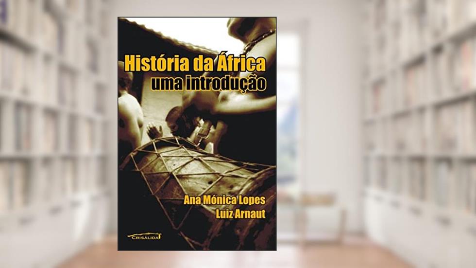 História da África. Uma Introdução, do autor Luiz Arnaut; Ana Mónica Lopes