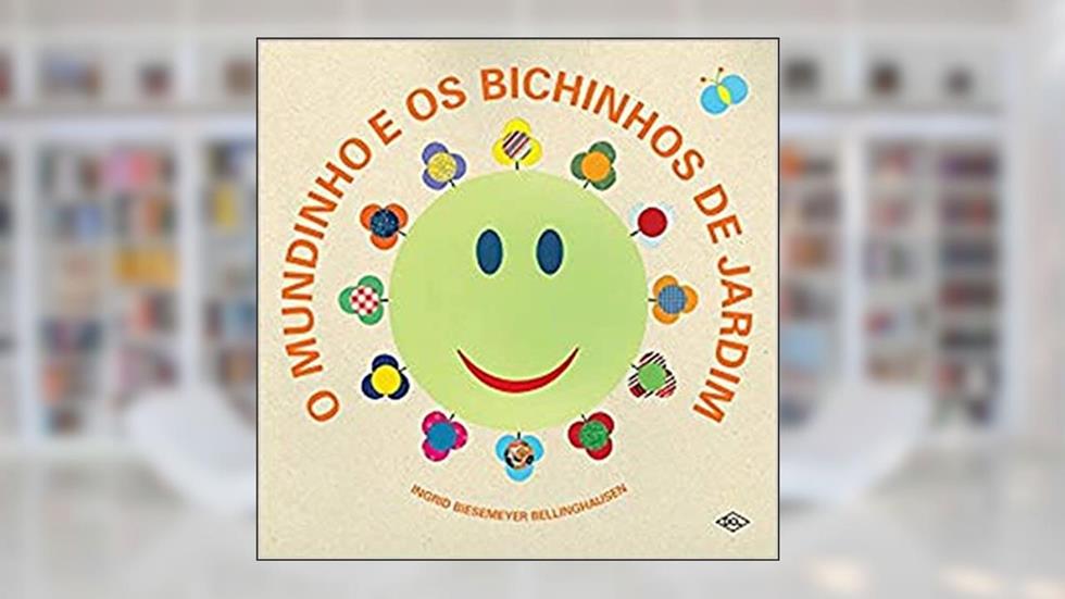 O Mundinho e os Bichinhos de Jardim - Volume 1, do autor Ingrid Biesemeyer Bellinghausen