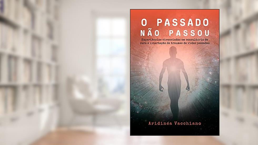 O Passado Não Passou, do autor Aridinea Vacchiano