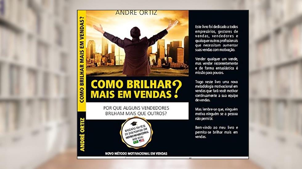 COMO BRILHAR MAIS EM VENDAS?: Descubra porque alguns vendedores brilham mais que outros !, do autor André Ortiz
