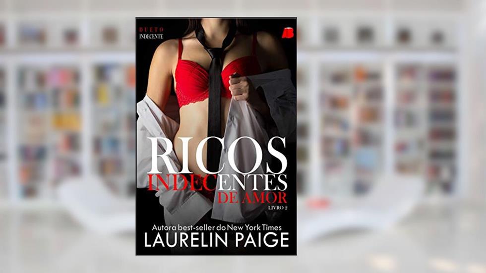 Ricos Indecentes de Amor, do autor Laurelin Paige