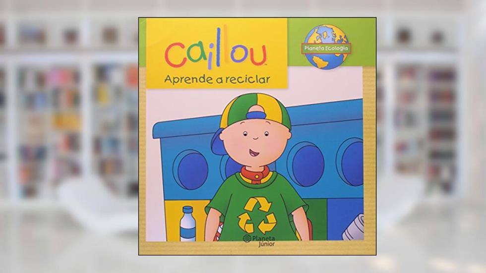 Caillou Aprende a Reciclar, do autor Chouette