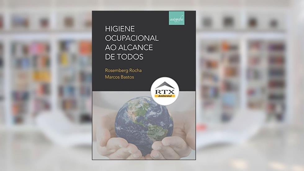 Higiene Ocupacional ao alcance de todos, do autor Rosemberg Rocha; Marcos Bastos