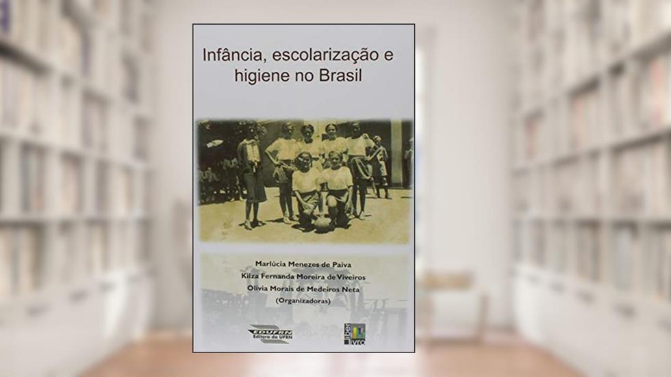 Infância, Escolarização e Higiene no Brasil, do autor Marlucia Menezes de Paiva