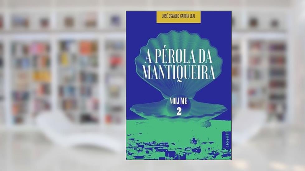 A Perola da Mantiqueira - Vol. 2, do autor Jose Osvaldo Garcia Leal