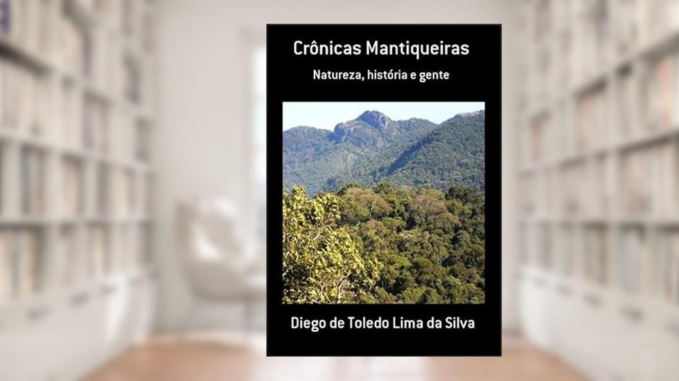 Cronicas Mantiqueiras, do autor Diego De Toledo Lima Da Silva
