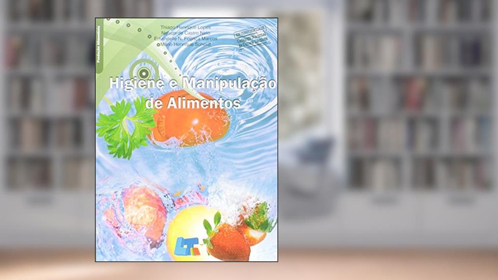 Higiene e Manipulação de Alimentos, do autor Thiago Henrique Lopes; Nelson de Castro Neto; Emanoelle N. Fogaça Marcos; Mario Henrique Scheldt