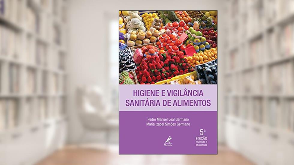 Higiene e vigilância sanitária de alimentos, do autor Pedro Manuel Leal Germano; Maria Izabel Simões Germano