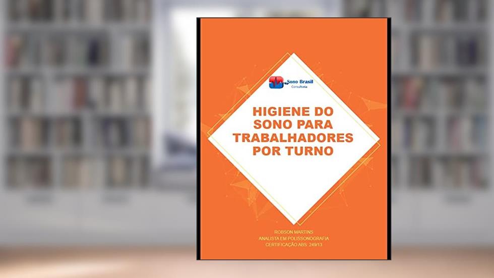 Higiene do sono para trabalhadores por turnos: Versão 1.0, do autor Robson Martins