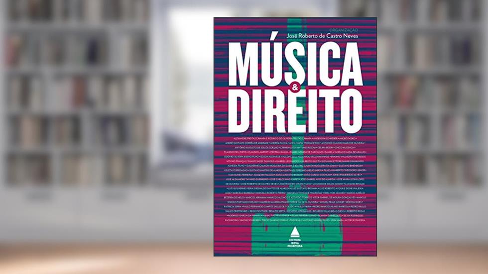 Música e Direito, do autor José Roberto de Castro Neves
