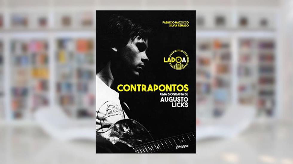 Contrapontos: uma biografia de Augusto Licks - lado A, do autor Fabricio Mazocco; Silvia Remaso