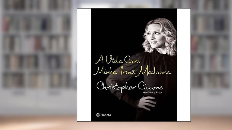 A vida com minha irmã Madonna, do autor Christopher Ciccone