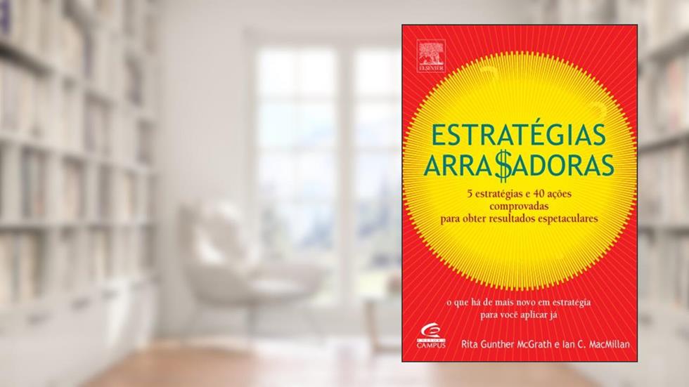 Estratégias Arrasadoras, do autor Rita Gunther Mcgrath; Ian C. Mcmillan
